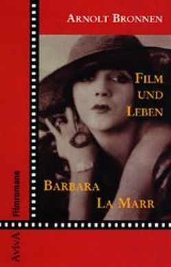 Film und Leben Barbara La Marr von Bronnen,  Arnolt, Wagner,  Claudia