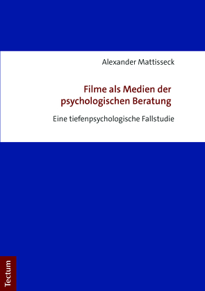 Filme als Medien der psychologischen Beratung von Mattisseck,  Alexander