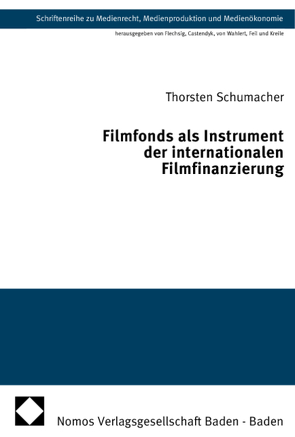 Filmfonds als Instrument der internationalen Filmfinanzierung von Schumacher,  Thorsten