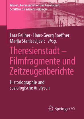 Theresienstadt – Filmfragmente und Zeitzeugenberichte von Pellner,  Lara, Soeffner,  Hans-Georg, Stanisavljevic,  Marija