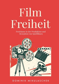 Filmfreiheit von Mikulaschek,  Dominik