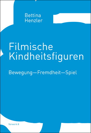 Filmische Kindheitsfiguren von Henzler,  Bettina