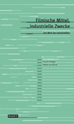 Filmische Mittel, industrielle Zwecke von Hediger,  Vinzenz, Vonderau,  Patrick