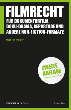 Filmrecht für Dokumentarfilm, Doku-Drama, Reportage und andere Non-Fiction-Formate von Huber,  Heidrun
