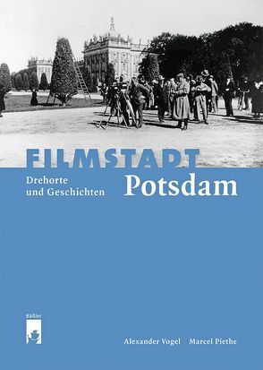 Filmstadt Potsdam von Filmmuseum Potsdam,  Filmmuseum, Piethe,  Marcel, Vogel,  Alexander