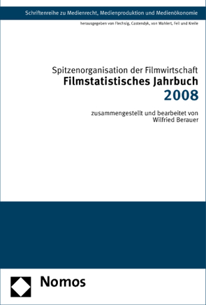 Filmstatistisches Jahrbuch 2008 von Berauer,  Wilfried, Spitzenorganisation der Filmwirtschaft e.V.