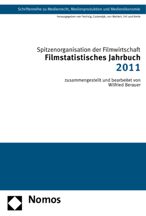 Filmstatistisches Jahrbuch 2011 von Berauer,  Wilfried, Spitzenorganisation der Filmwirtschaft e.V.