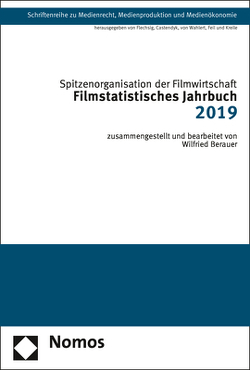 Filmstatistisches Jahrbuch 2019 von Berauer,  Wilfried, Spitzenorganisation der Filmwirtschaft
