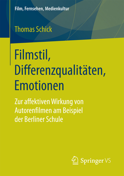 Filmstil, Differenzqualitäten, Emotionen von Schick,  Thomas