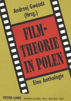 Filmtheorie in Polen. Eine Anthologie von Gwóźdź,  Andrzej