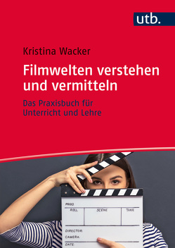 Filmwelten verstehen und vermitteln von Wacker,  Kristina