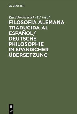 Filosofia alemana traducida al español/ Deutsche Philosophie in spanischer Übersetzung von KSKSKS, Schmidt Koch,  Ria