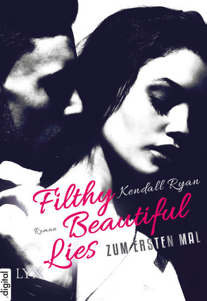 Filthy Beautiful Lies – Zum ersten Mal von Häußler,  Sonja, Ryan,  Kendall
