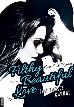 Filthy Beautiful Love – Eine zweite Chance von Ryan,  Kendall