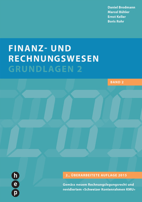 Finanz- und Rechnungswesen – Grundlagen 2 (Print inkl. eLehrmittel) von Brodmann,  Daniel, Bühler,  Marcel, Keller,  Ernst, Rohr,  Boris