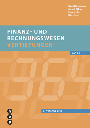 Finanz- und Rechnungswesen – Vertiefungen (Print inkl. eLehrmittel) von Brodmann,  Daniel, Bühler,  Marcel, Keller,  Ernst, Rohr,  Boris