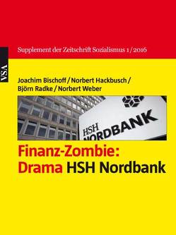Finanz-Zombie: Drama HSH Nordbank von Bischoff,  Joachim, Hackbusch,  Norbert, Radke,  Björn, Weber,  Norbert