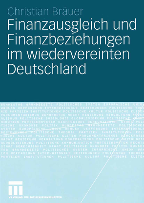 Finanzausgleich und Finanzbeziehungen im wiedervereinten Deutschland von Bräuer,  Christian