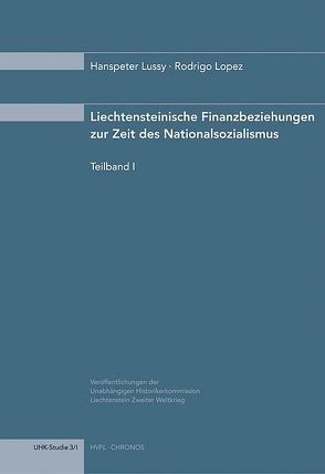 Finanzbeziehungen Liechtensteins zur Zeit des Nationalsozialismus von Lopez,  Rodrigo, Lussy,  Hanspeter