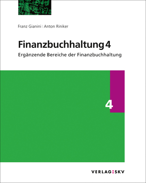 Finanzbuchhaltung 4 – Ergänzende Bereiche der Finanzbuchhaltung, Bundle von Gianini,  Franz, Riniker,  Anton