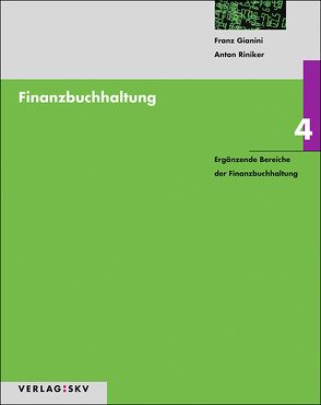 Finanzbuchhaltung 4 – Ergänzende Bereiche der Finanzbuchhaltung, Bundle von Gianini,  Franz, Riniker,  Anton