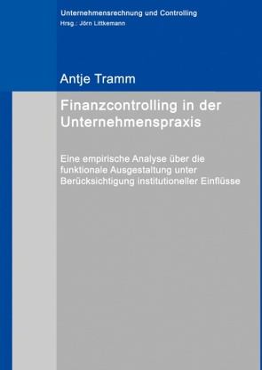 Finanzcontrolling in der Unternehmenspraxis von Tramm,  Antje