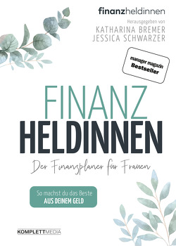 Finanzheldinnen von Bremer,  Katharina, Schwarzer,  Jessica