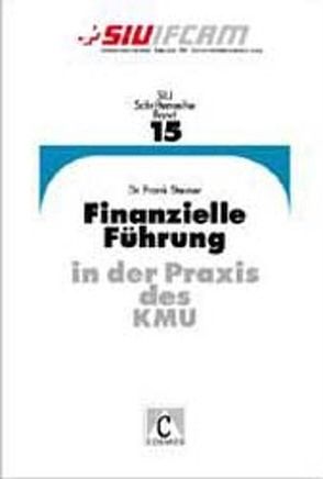 Finanzielle Führung in der Praxis des KMU von Steiner,  Frank