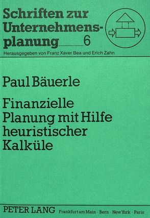 Finanzielle Planung mit Hilfe heuristischer Kalküle von Bäuerle,  Paul