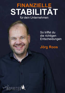 Finanzielle Stabilität für dein Unternehmen von Roos,  Jörg