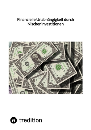 Finanzielle Unabhängigkeit durch Nischeninvestitionen von Moritz