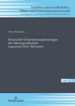Finanzielle Unterstützungsleistungen der Aktiengesellschaft zugunsten ihrer Aktionäre von Markmann,  Oliver