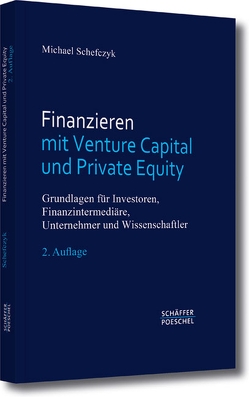 Finanzieren mit Venture Capital und Private Equity von Schefczyk,  Michael
