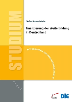 Finanzierung der Weiterbildung in Deutschland von Hummelsheim,  Stefan