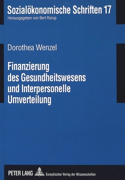 Finanzierung des Gesundheitswesens und Interpersonelle Umverteilung von Wenzel,  Dorothea