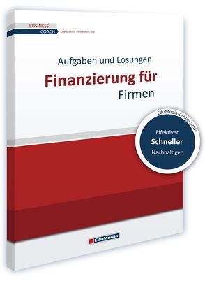 Finanzierung für Firmen – Übungsbuch mit Lösungen von Weidtmann,  Bernd