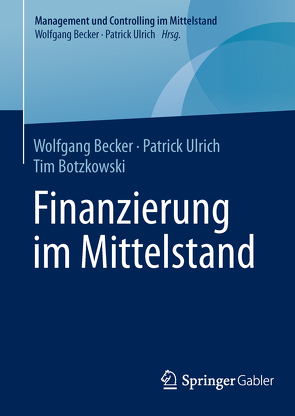 Finanzierung im Mittelstand von Becker,  Wolfgang, Botzkowski,  Tim, Ulrich,  Patrick