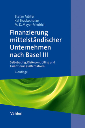 Finanzierung mittelständischer Unternehmen nach Basel III von Brackschulze,  Kai, Mayer-Fiedrich,  Matija Denise, Müller,  Stefan