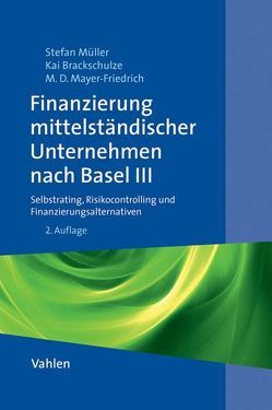 Finanzierung mittelständischer Unternehmen nach Basel III von Brackschulze,  Kai, Mayer-Fiedrich,  Matija Denise, Müller,  Stefan