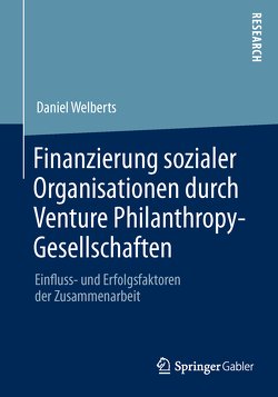 Finanzierung sozialer Organisationen durch Venture Philanthropy-Gesellschaften von Welberts,  Daniel