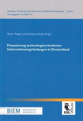 Finanzierung technologieorientierter Unternehmensgründungen in Deutschland von Schultz,  Christian, Wagner,  Dieter