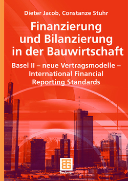 Finanzierung und Bilanzierung in der Bauwirtschaft von Berner,  Fritz, Jacob,  Dipl.-Kfm. Dieter, Kochendörfer,  Bernd, Stuhr,  Constanze