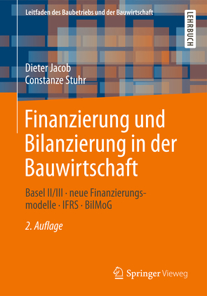 Finanzierung und Bilanzierung in der Bauwirtschaft von Berner,  Fritz, Jacob,  Dipl.-Kfm. Dieter, Kochendörfer,  Bernd, Stuhr,  Constanze