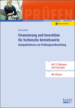 Finanzierung und Investition für Technische Betriebswirte von Eisenschink,  Christian