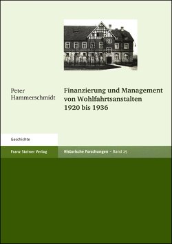 Finanzierung und Management von Wohlfahrtsanstalten 1920 bis 1936 von Hammerschmidt,  Peter