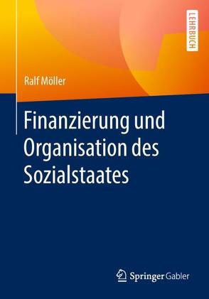 Finanzierung und Organisation des Sozialstaates von Möller,  Ralf