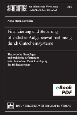 Finanzierung und Steuerung öffentlicher Aufgabenwahrnehmung durch Gutscheinsysteme von Norekian,  Anna-Maria