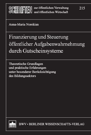 Finanzierung und Steuerung öffentlicher Aufgabenwahrnehmung durch Gutscheinsysteme von Norekian,  Anna M