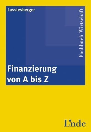 Finanzierung von A bis Z von Lasslesberger,  Erwin