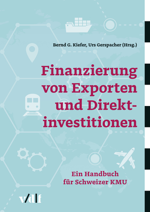 Finanzierung von Exporten und Direktinvestitionen von Gerspacher,  Urs, Kiefer,  Bernd